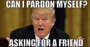 Can Trump pardon ask friend meme