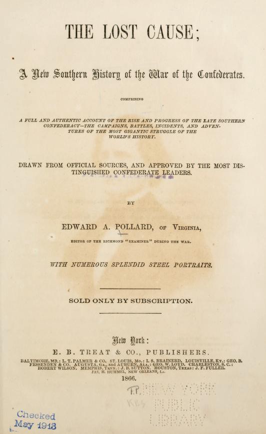 reproduction of the cover page of Edward A. Pollard's revisionist account of the War Between The States, entitled "The Lost Cause"