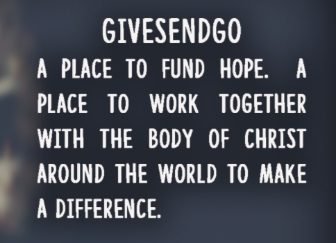 "GiveSendGo"'s mission meme, with the text, "A place to fund hope. A place to work together with the body of Christ around the world to make a difference."