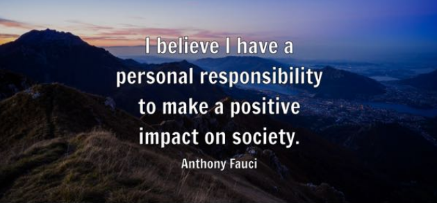 Quote meme from Anthony Fauci - "I believe I have a personal responsibility to make a positive impact on society."